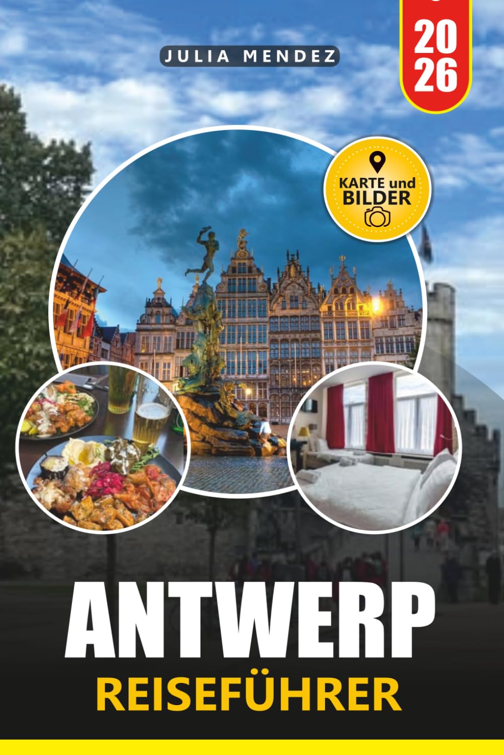 ANTWERP REISEFÜHRER 2026: Entdecken Sie historische Sehenswürdigkeiten, versteckte Juwelen, lokale Kultur, authentische Küche und praktische Reiserouten in Belgiens Modehauptstadt