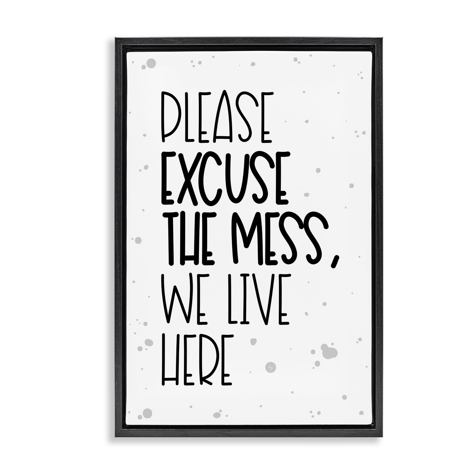 Stupell Industries Jet Black (Matte) 'Excuse The Mess Bold'| Floating Frame Canvas Art