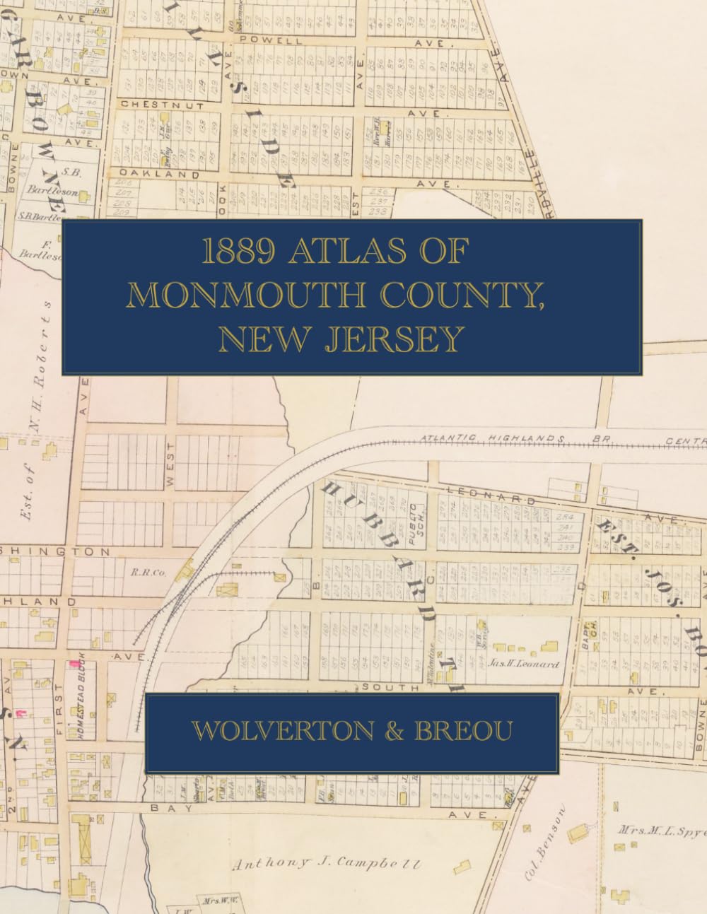 1889 Atlas of Monmouth County, New Jersey: A Color Facsimile with Plans of Asbury Park, Long Branch, Red Bank, and Freehold, Township Maps, and Period Business Directories