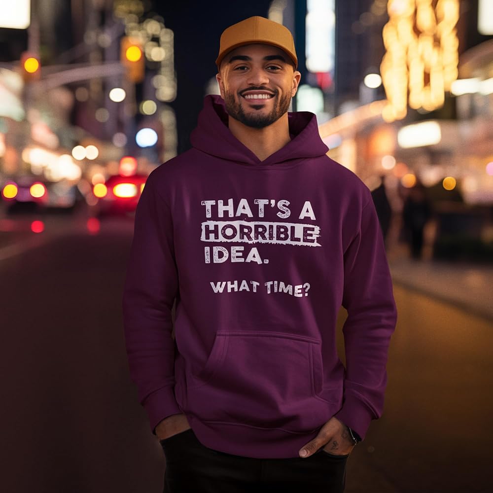 Amazon.com: Thats a Horrible Idea What Time Hoodie - Funny