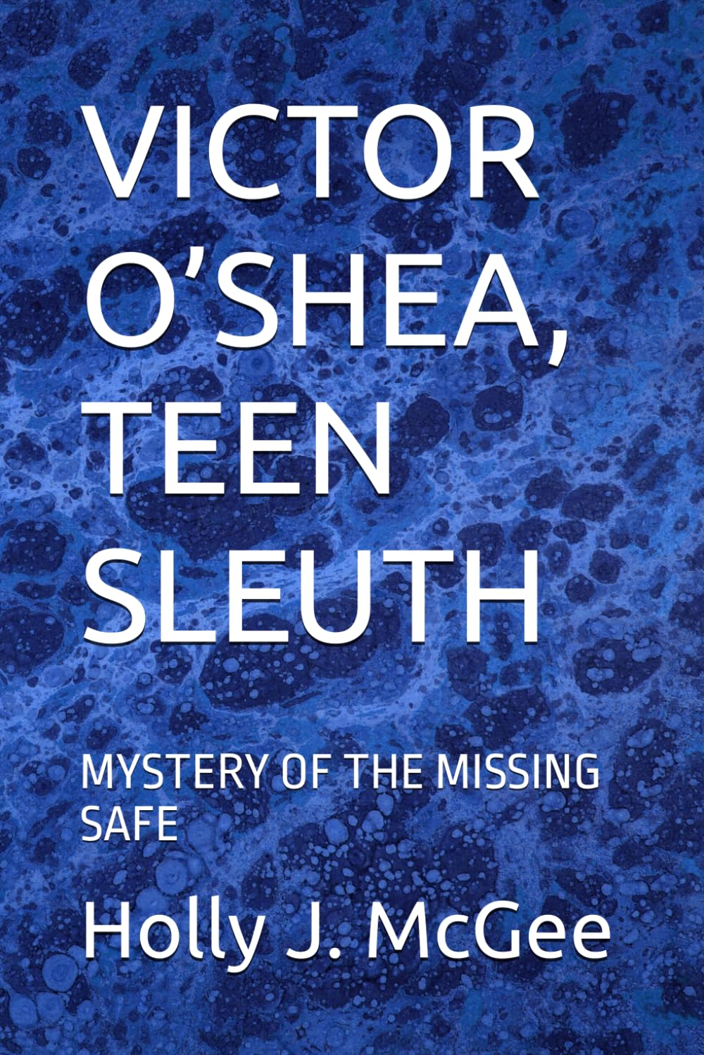 VICTOR O’SHEA, TEEN SLEUTH: MYSTERY OF THE MISSING SAFE