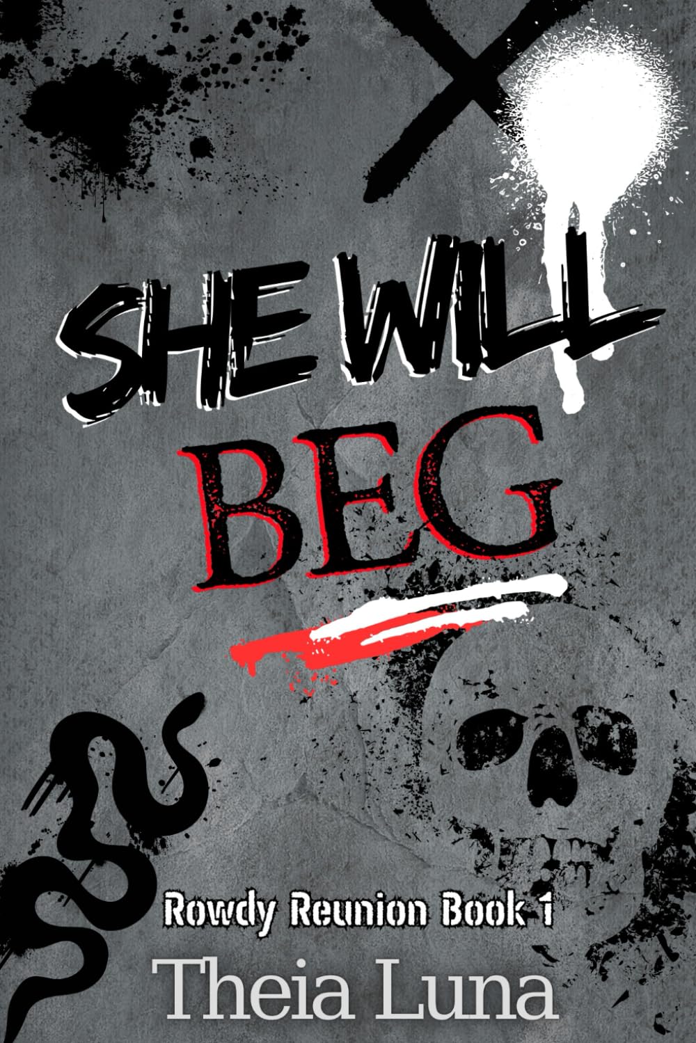She Will Beg: (Discreet Cover Edition): 1 (Rowdy Reunion (Discreet Cover Editions))