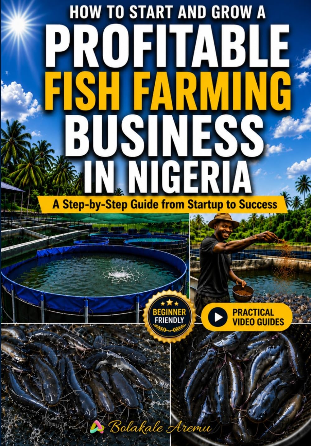 How to Start and Grow a Profitable Fish Farming Business in Nigeria: A Step-by-Step Guide from Startup to Success