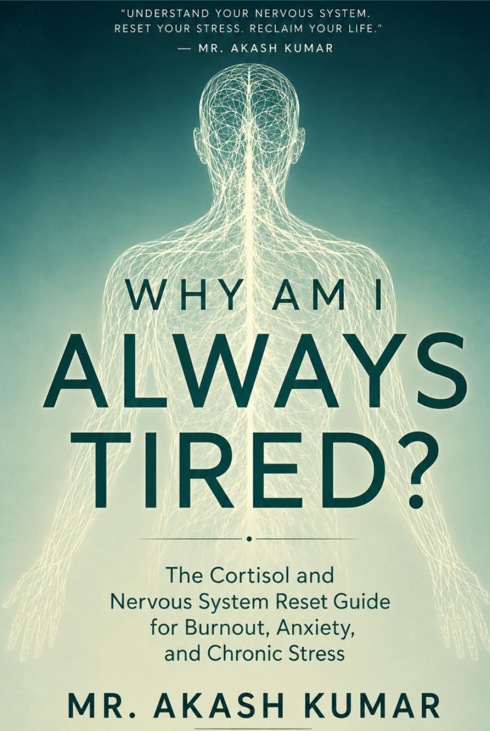Why am I always tired ?: The cortisol and nervous system reset guide for burnout, anxiety, and chronic stress