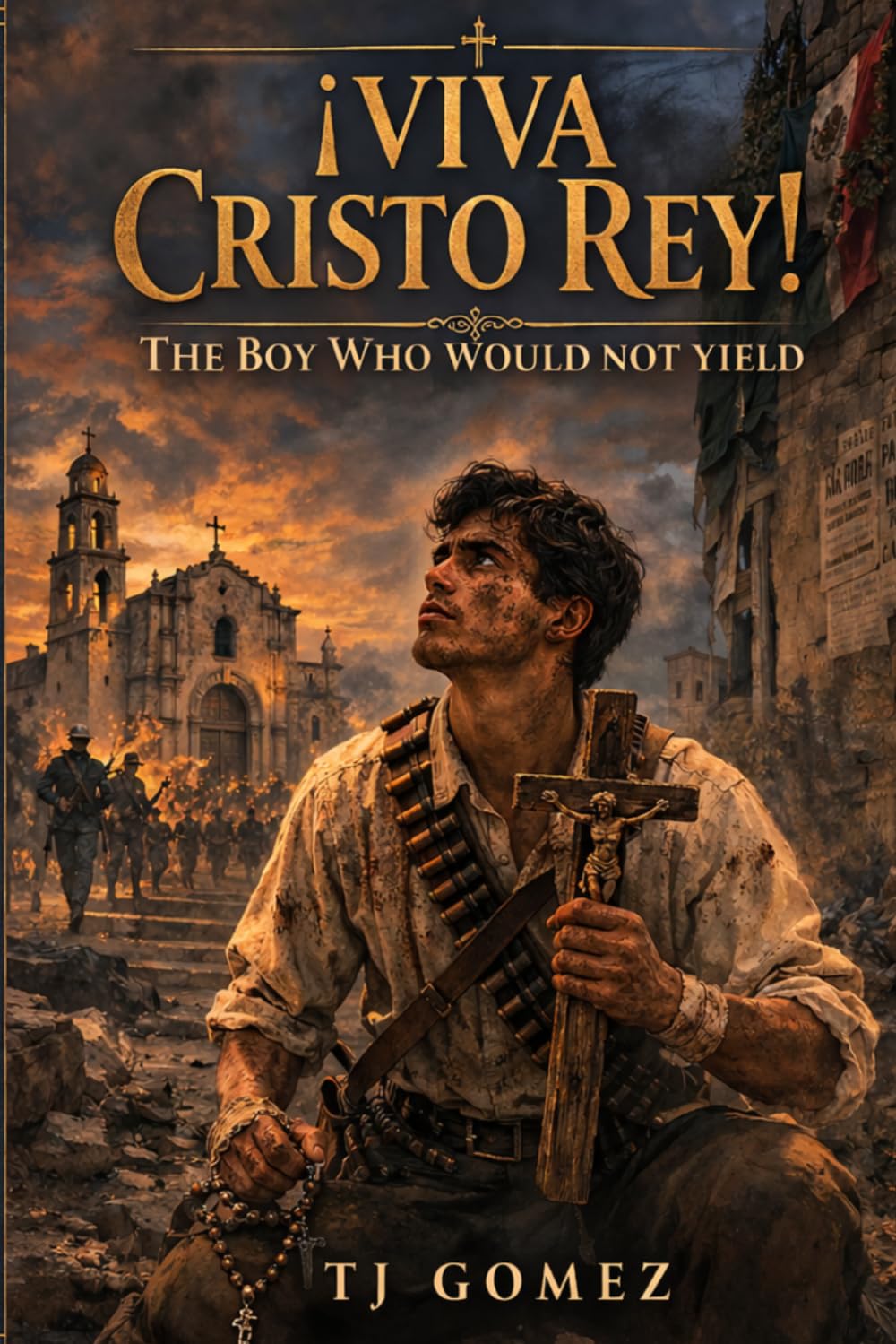 ¡Viva Cristo Rey!The Boy Who Would Not Yield