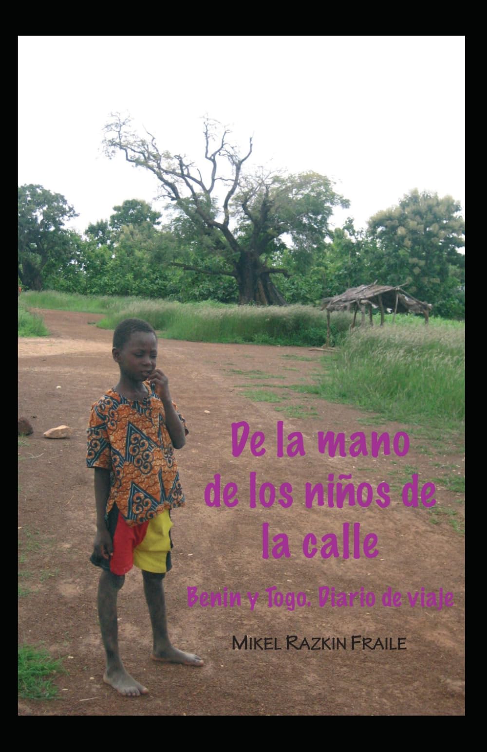 De la mano de los niños de la calle.: Benin y Togo. Diario de viaje.