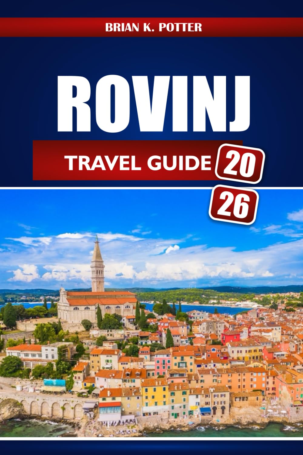 Rovinj Travel Guide 2026: Explore Croatia’s Istria Region, Top Destinations, Stunning Beaches, and Thrilling Adventures in Europe’s Coastal Secret