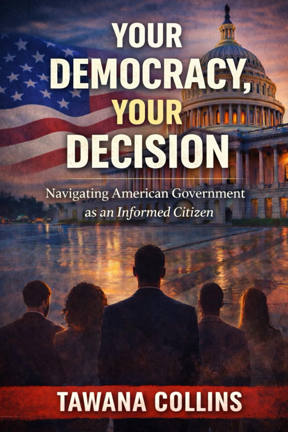 Your Democracy, Your Decision: Navigating American Government as an Informed Citizen