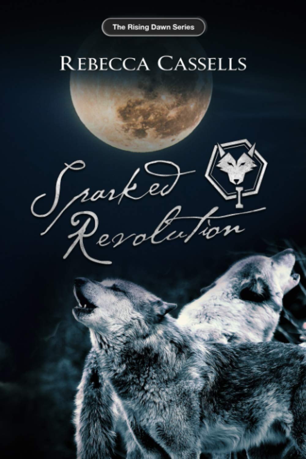 Sparked Revolution: The Rising Dawn Series