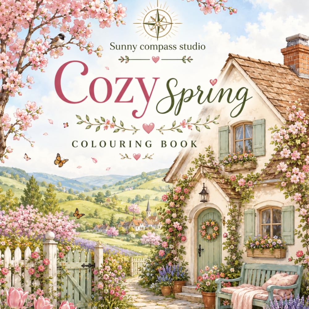 Cozy Spring : Colouring book: A Relaxing Collection of Cottage Gardens, Countryside Walks and Peaceful Spring Scenes