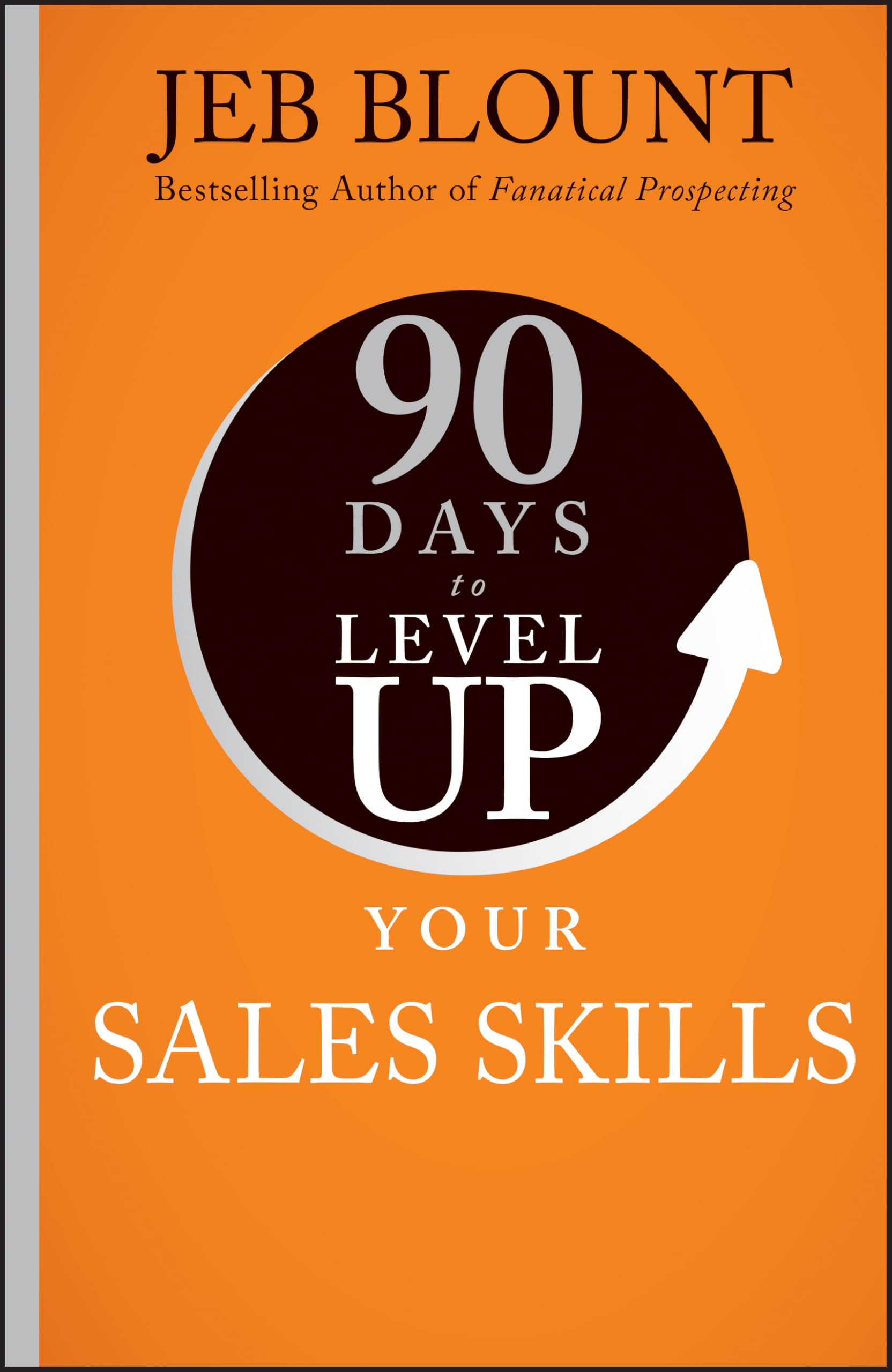 90 Days to Level Up Your Sales Skills (90 Days to Level Up Series)