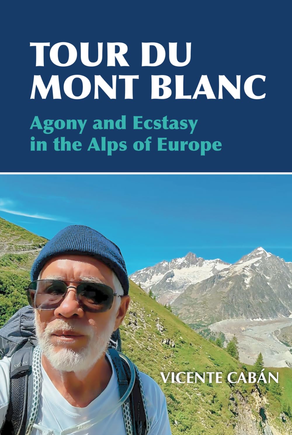 Tour Du Mont Blanc: Agony and Ecstasy in the Alps of Europe