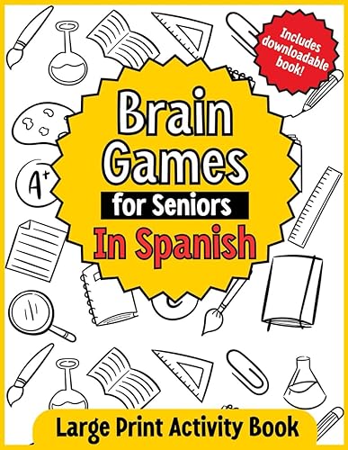 Brain Games for Seniors In Spanish: Improve memory and help reduce stress and anxiety with fun games, puzzles and activities for seniors (Spanish Edition)