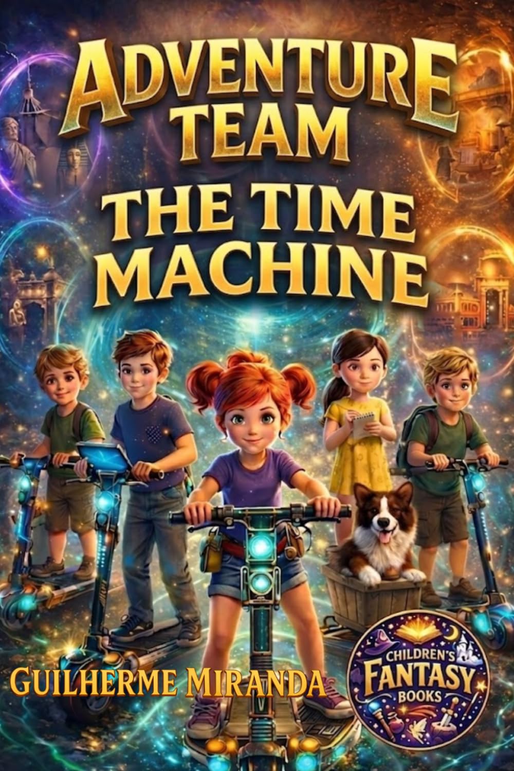 Children’s fantasy books: Adventure Team: The Time Machine (Adventure Team: The Inventions Series)