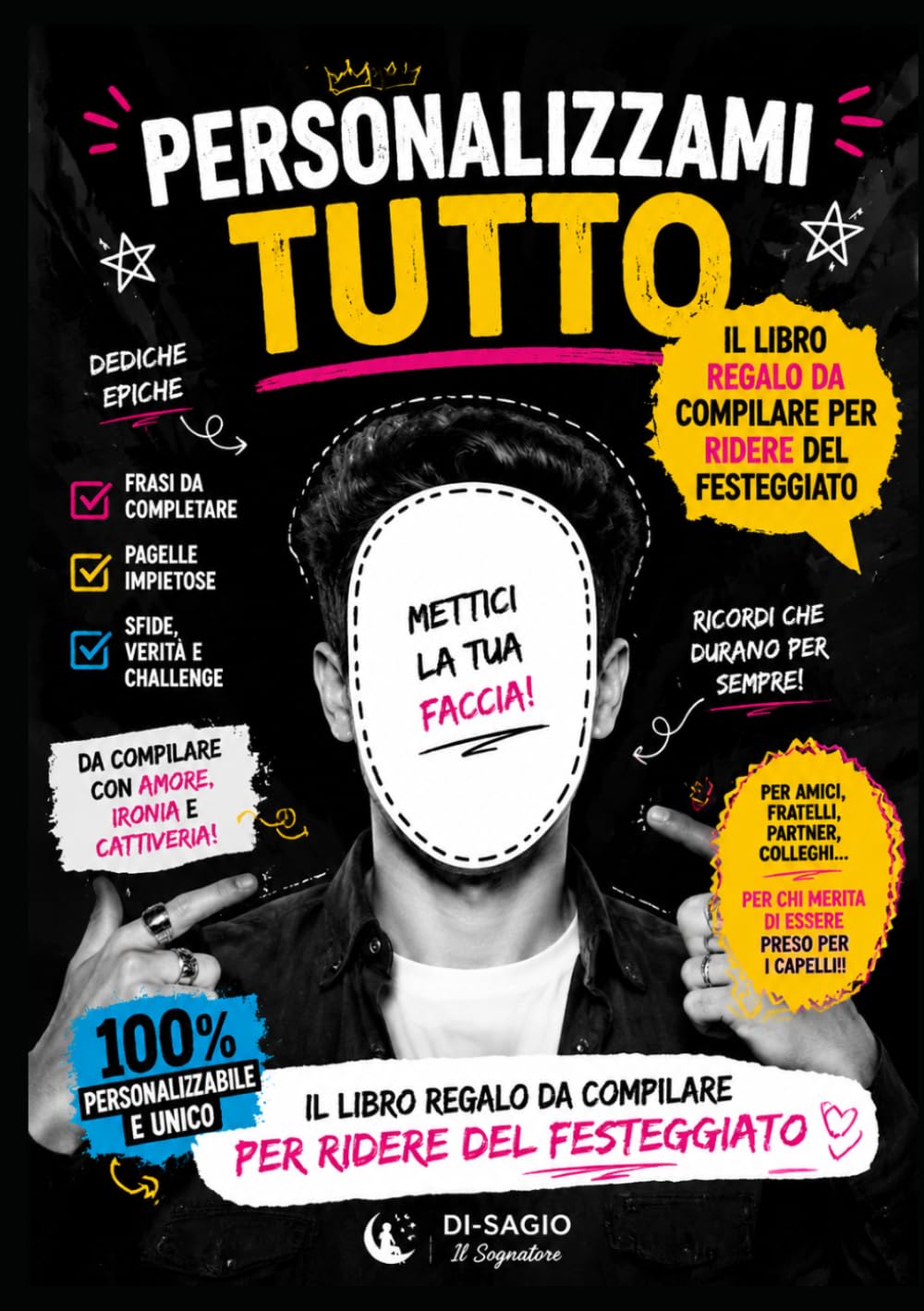 PERSONALIZZAMI TUTTO: Il libro regalo da compilare per ridere del festeggiato (DI-SAGIO)