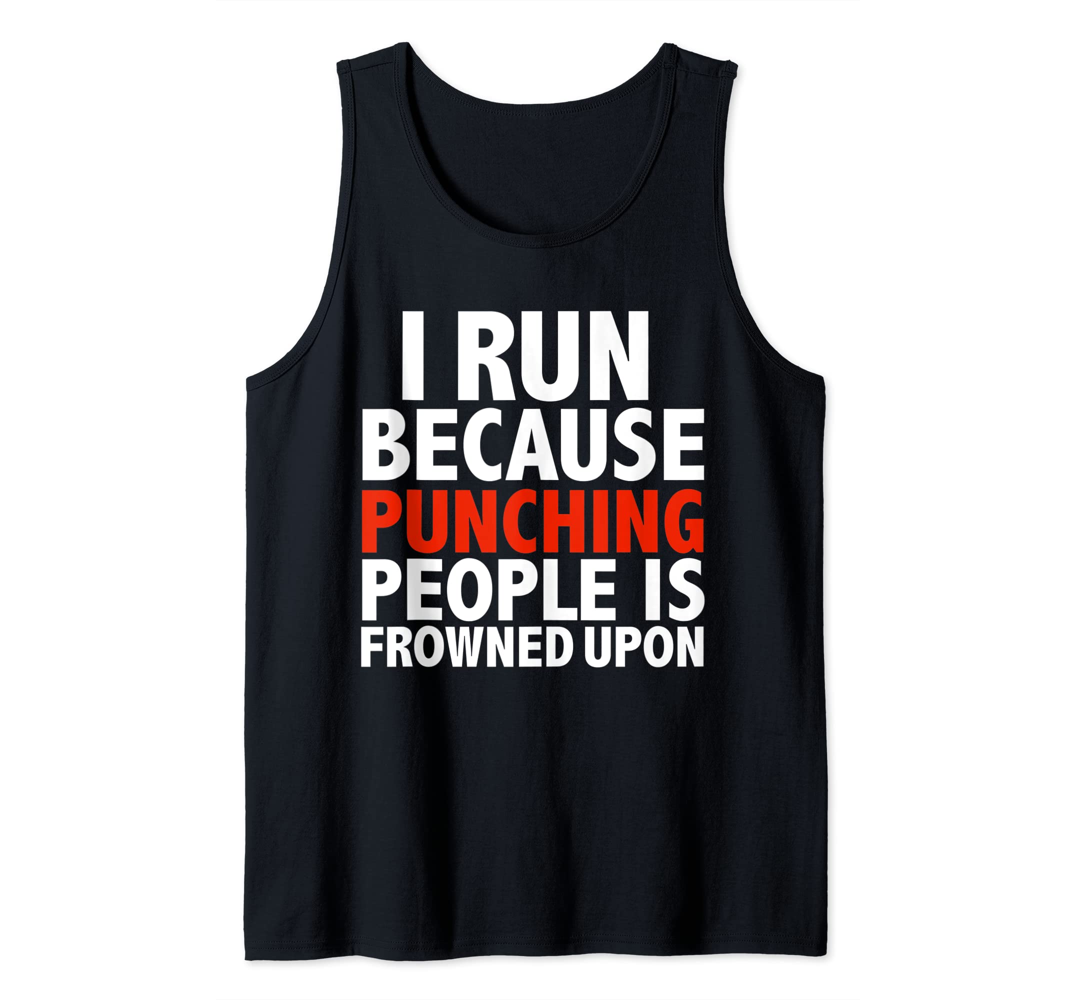 Can't Run Won't Run MerchI Run Because Punching People Is Frowned Upon Running Runner Tank Top