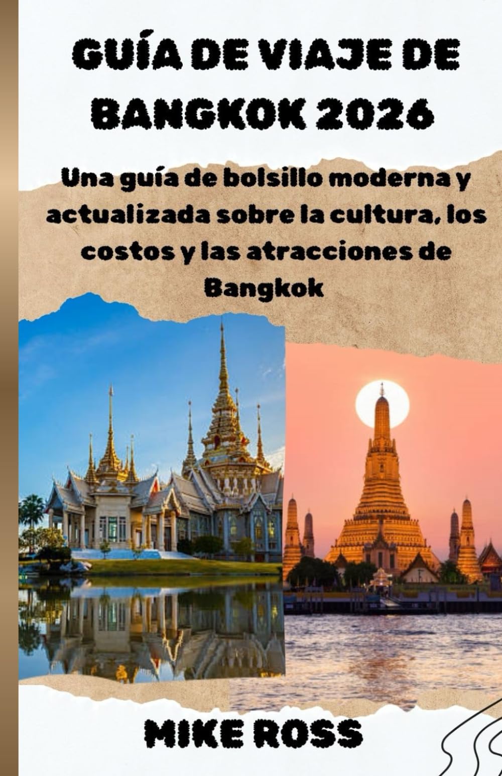 GUÍA DE VIAJE DE BANGKOK 2026: Una guía de bolsillo moderna y actualizada sobre la cultura, los costos y las atracciones de Bangkok