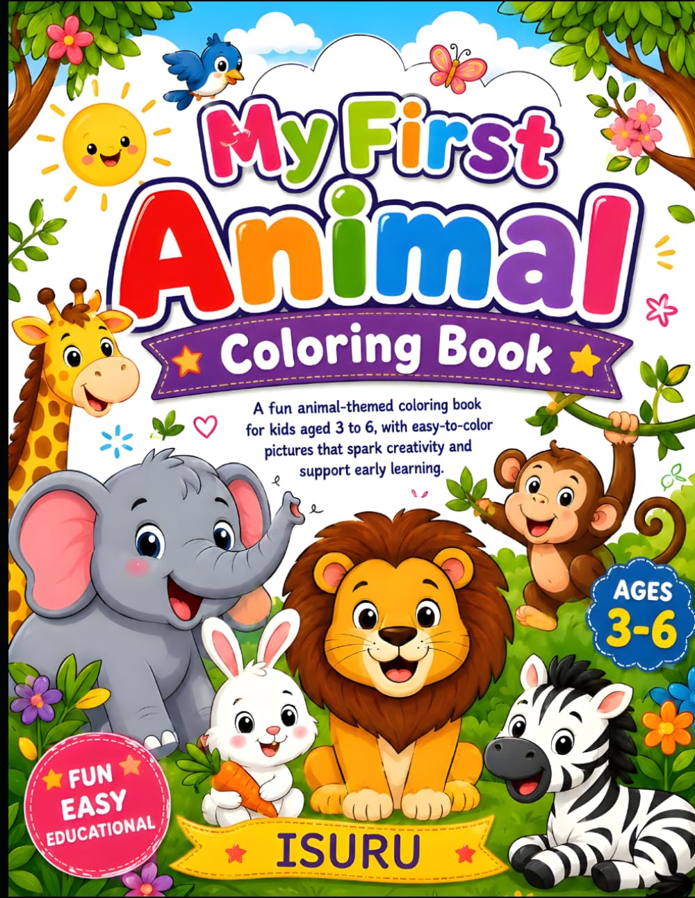 Animal Coloring Book: A Fun and Easy Animal-Themed Coloring Book for Kids Aged 3-6: Simple Illustrations to Spark Creativity and Support Early Learning