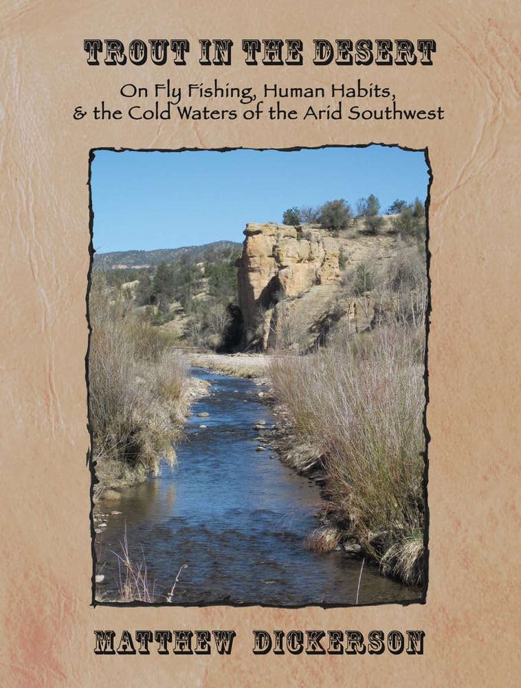 Buy Trout in the Desert: On Fly Fishing, Human Habits, and the Cold Waters of the Arid Southwest (Heartstreams) — BookShops.in