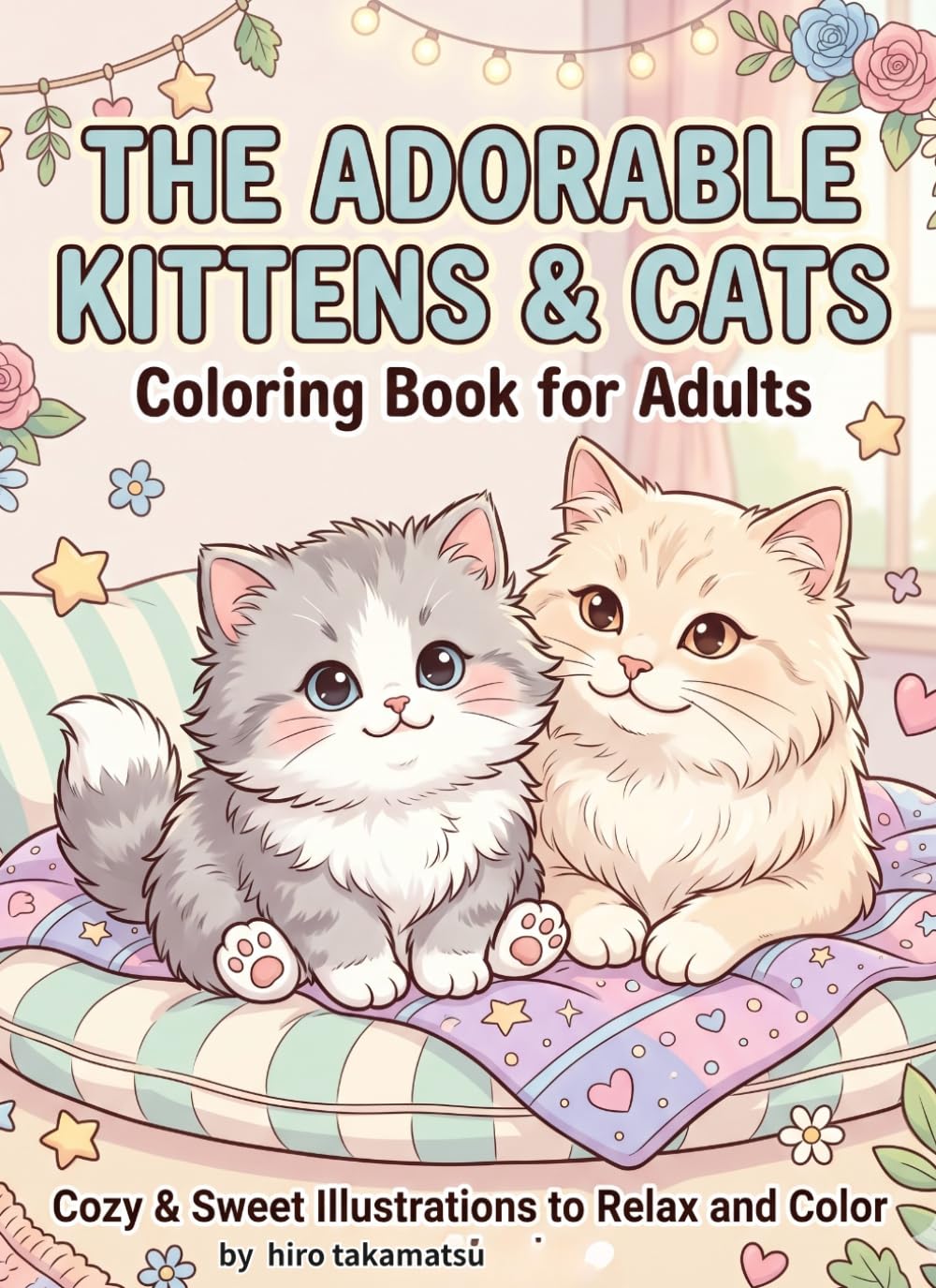 Cozy Cats & Kittens Coloring Book for Adults: Bold and Easy Cute Cat Designs for Stress Relief and Relaxation (Cozy Fluffy Friends Coloring Book Series)