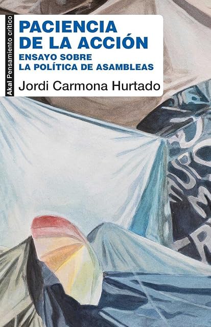 Portada de Paciencia de la Accion: Ensayo sobre la Politica de las Asambleas