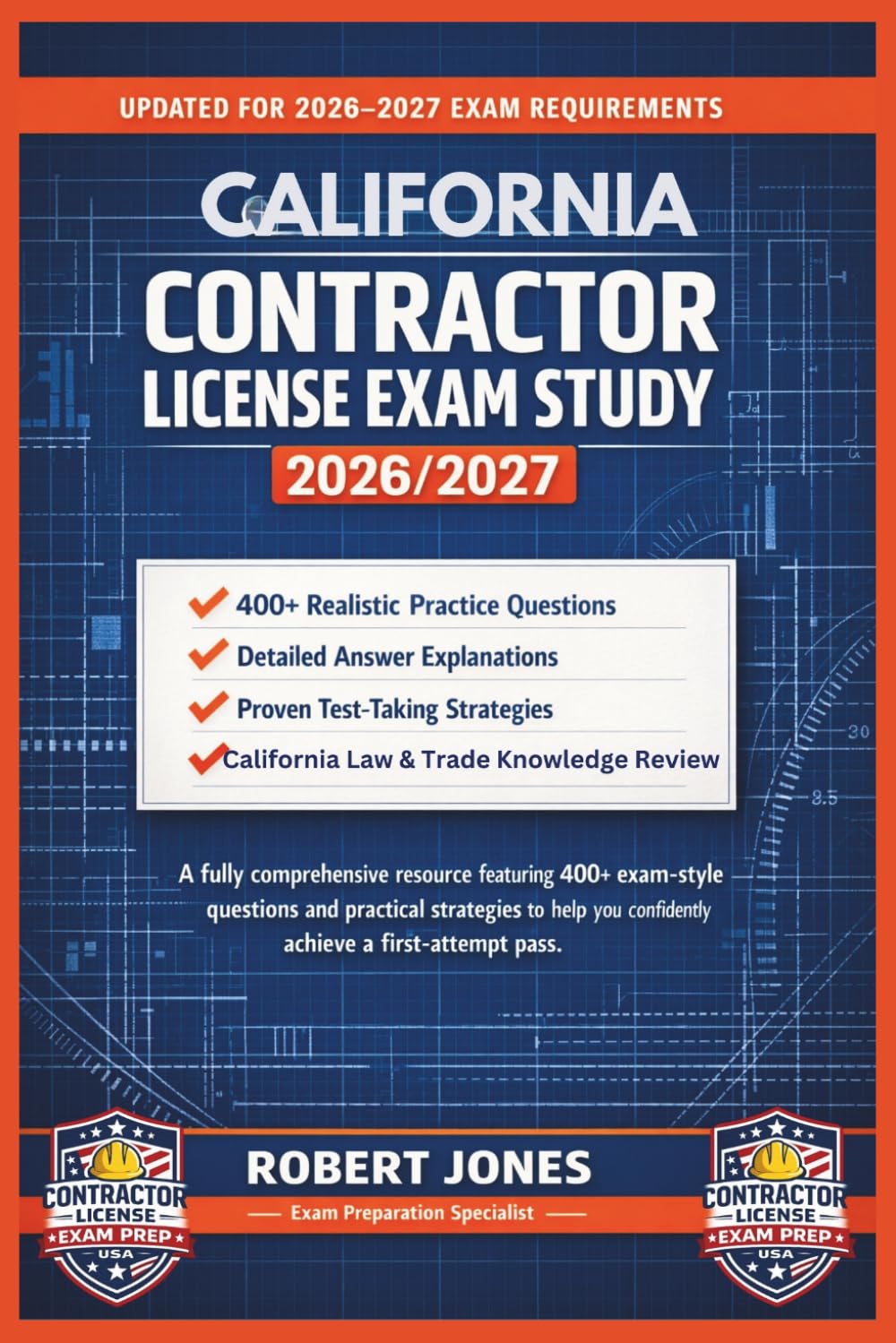 CALIFORNIA CONTRACTOR LICENSE EXAM STUDY 2026/2027: A fully comprehensive resource featuring 400+ exam-style questions and practical strategies to help you confidently achieve a first-attempt pass.