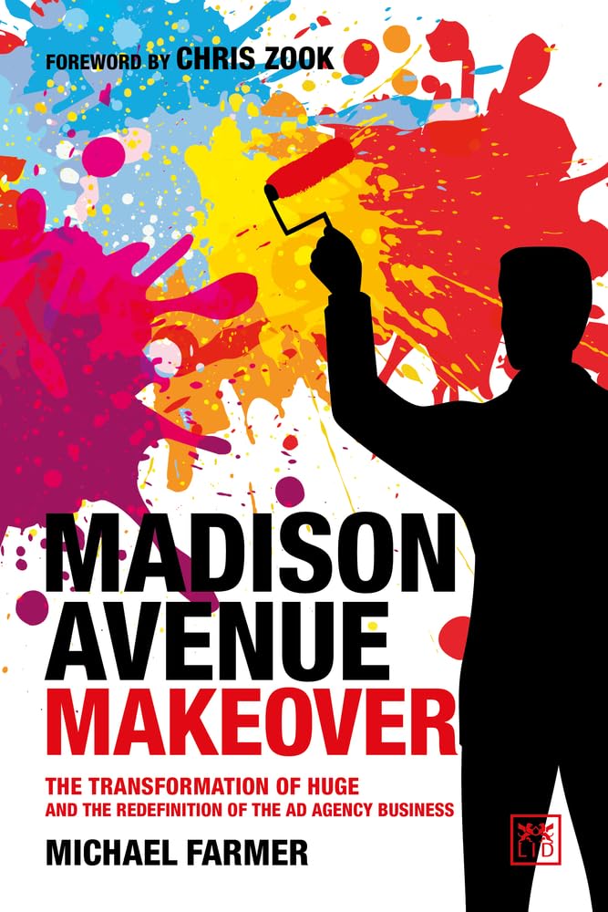 LID Publishing Madison Avenue Makeover: The transformation of Huge and the redefinition of the ad agency business