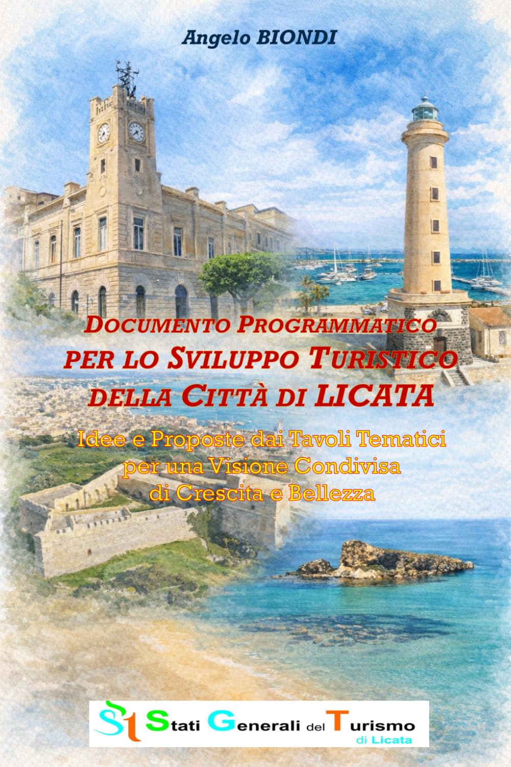 DOCUMENTO PROGRAMMATICO PER LO SVILUPPO TURISTICO DELLA CITTÀ DI LICATA: Idee e Proposte dai Tavoli Tematici per una Visione Condivisa di Crescita e Bellezza (Licata e la sua storia)