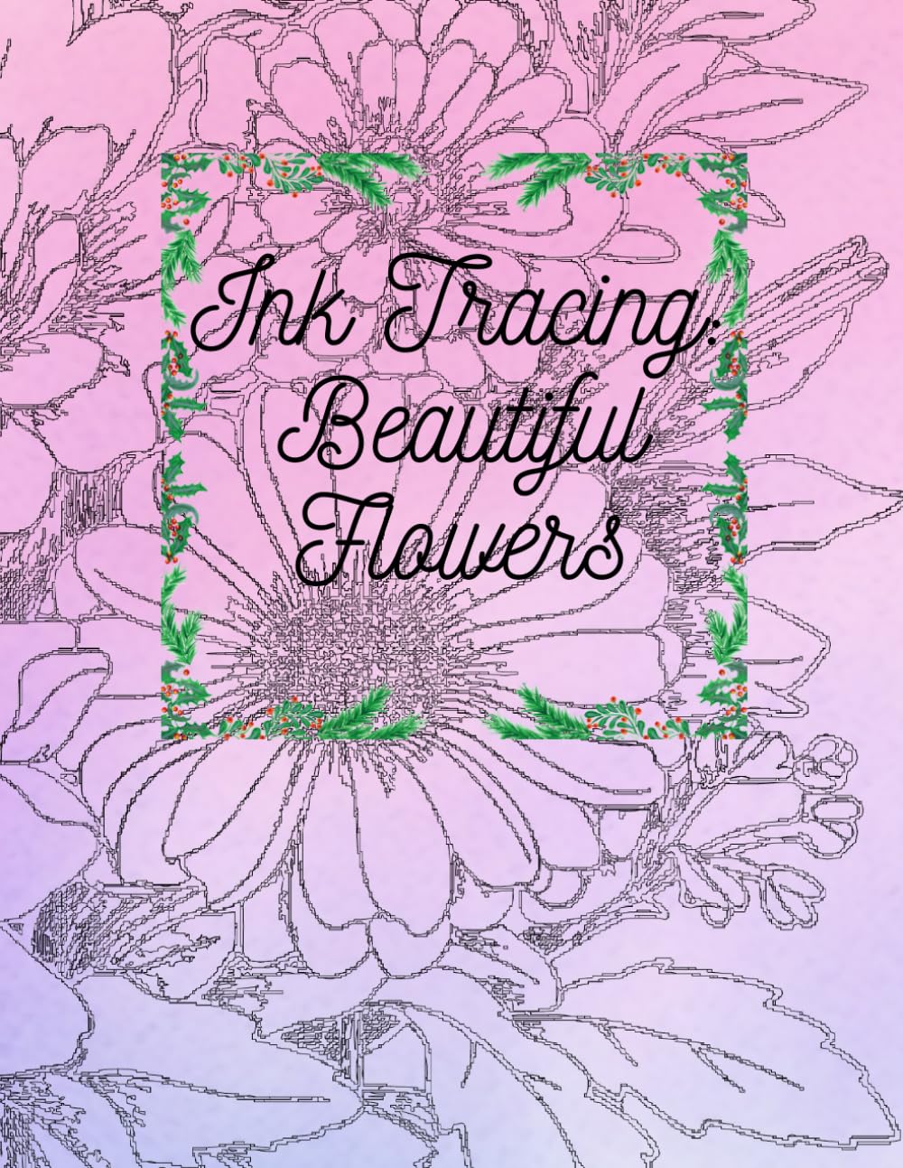 Ink Tracing: Beautiful Flowers