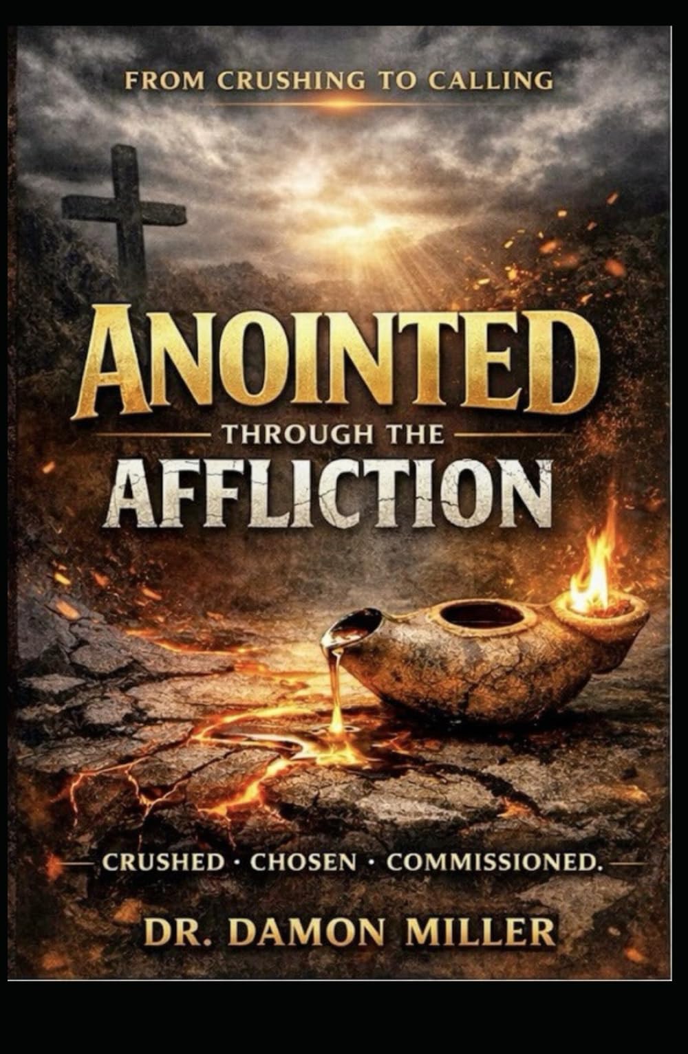 Anointed Through the Affliction: From Crushing to Calling