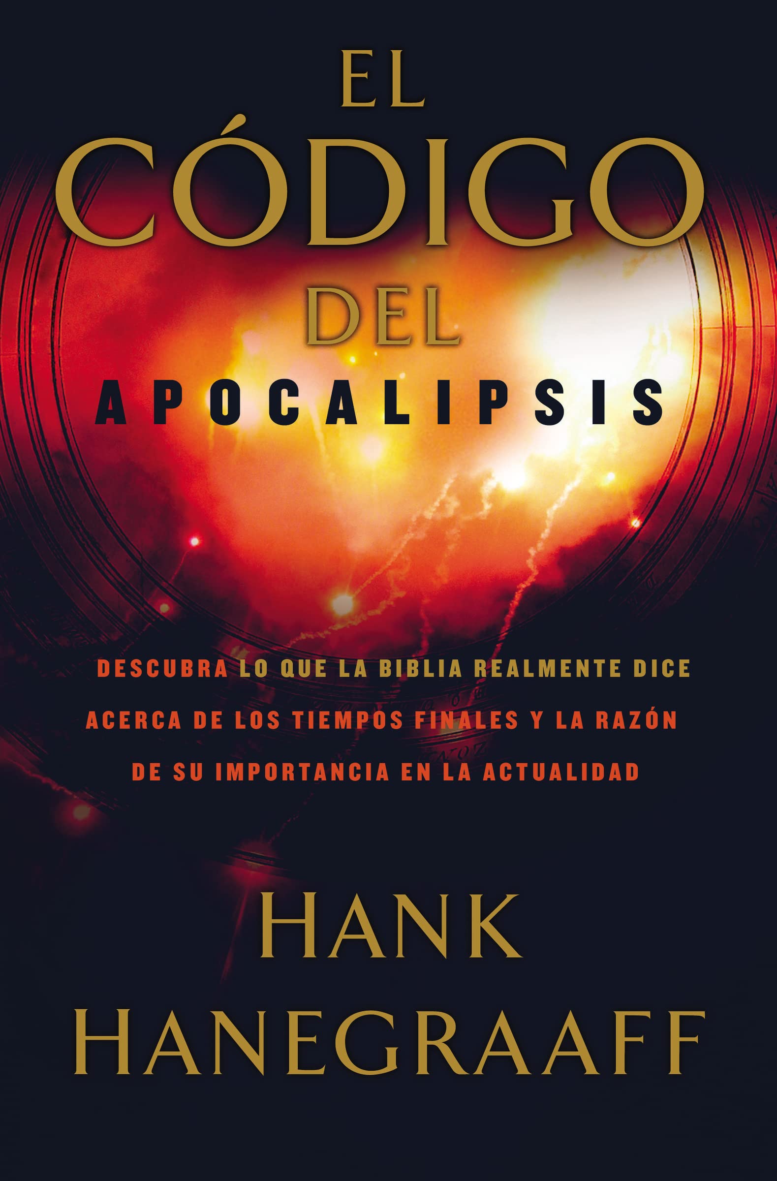El código del Apocalipsis: Descubra lo que la Biblia realmente dice acerca de los tiempos finales y la razón de su importancia en la actualidad (