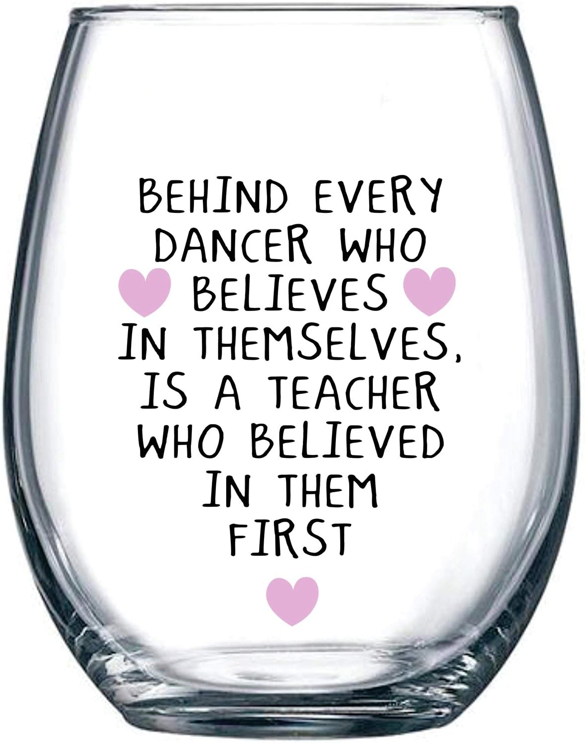 Behind Every Dancer Who Believes in Themselves - Dance Teacher Gift Idea for Recital - Dancing Gifts for Coach or Instructor - 15 oz Stemless Wine Glass
