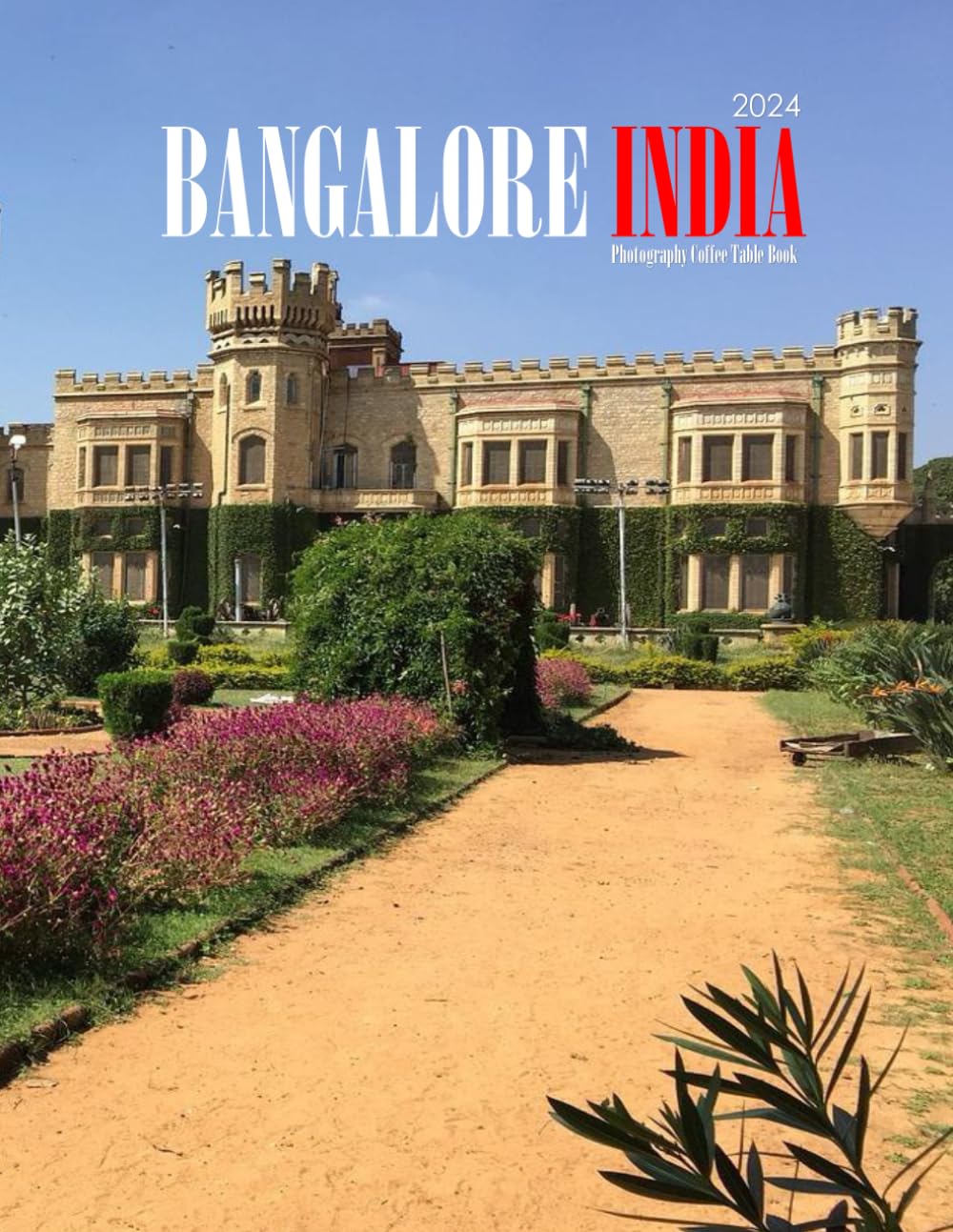 BANGALORE INDIA: A vibrant Tour to BANGALORE INDIA Photography Coffee Table Book Tourists Attractions.