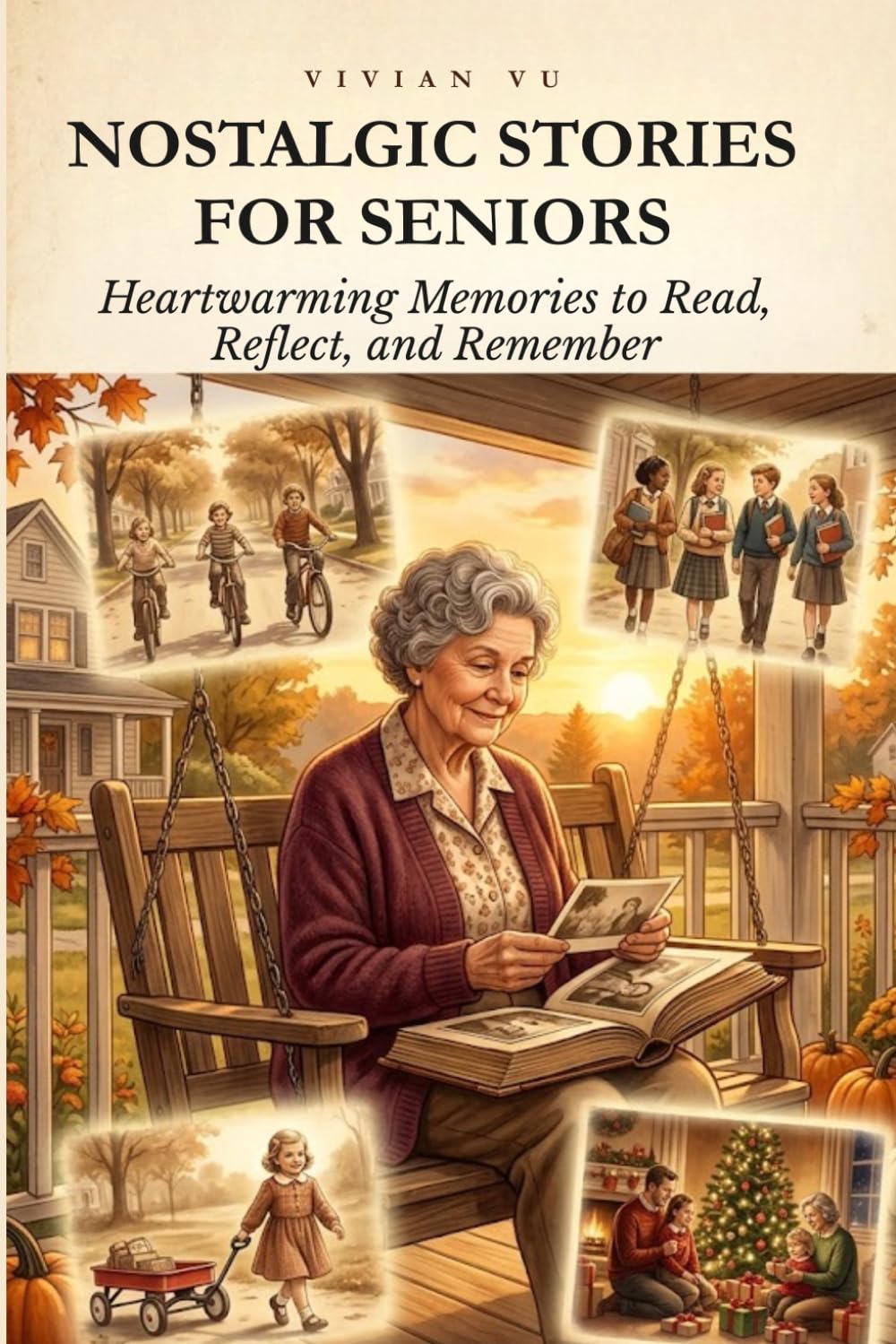 Nostalgic Stories for Seniors: 40 Heartwarming Memories of Childhood, School Days to Read, Reflect, and Remember