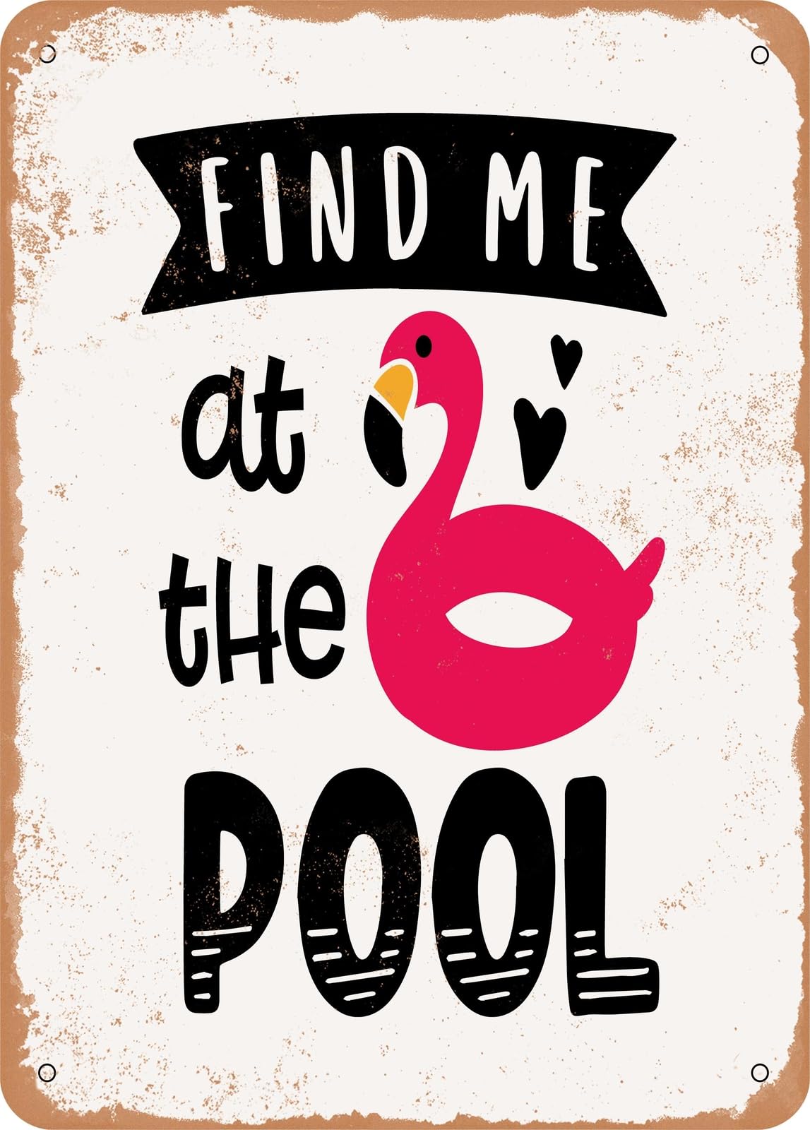 Metal Sign - Find Me At the Pool - 4 - Vintage Rusty Look home decor