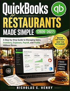 QuickBooks for Restaurants Made Simple (2026-2027): A Step-by-Step Guide to Managing Sales, Inventory, Expenses, Payroll, ...