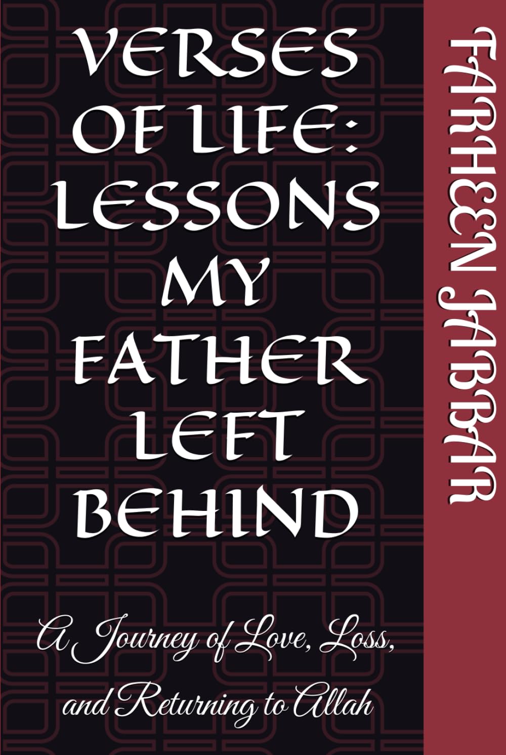 VERSES OF LIFE: LESSONS MY FATHER LEFT BEHIND: A Journey of Love, Loss, and Returning to Allah