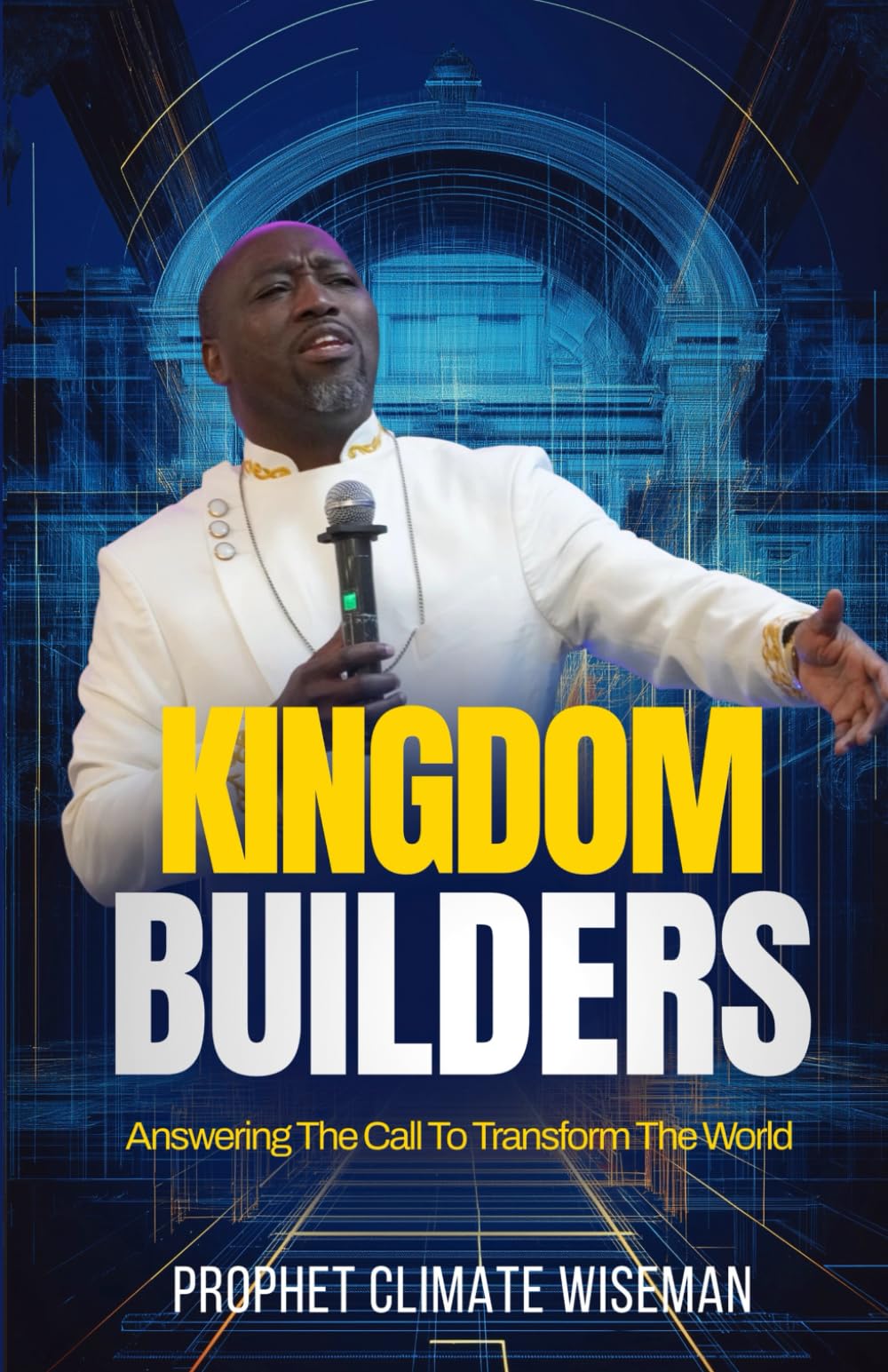 Kingdom Builders: Answering the Call to Transform the World