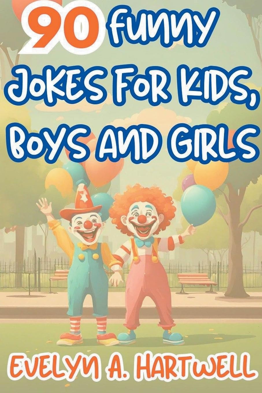 90 Funny Jokes for Kids, Boys and Girls (Children's Humor Books for Happy Families)