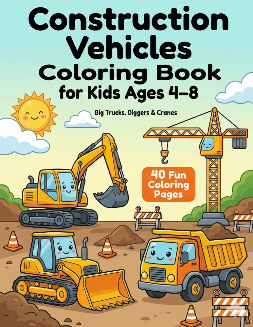 Construction Vehicles Coloring Book for Kids Ages 4–8: Big Trucks, Diggers & Cranes – 40 Fun & Easy Coloring Pages