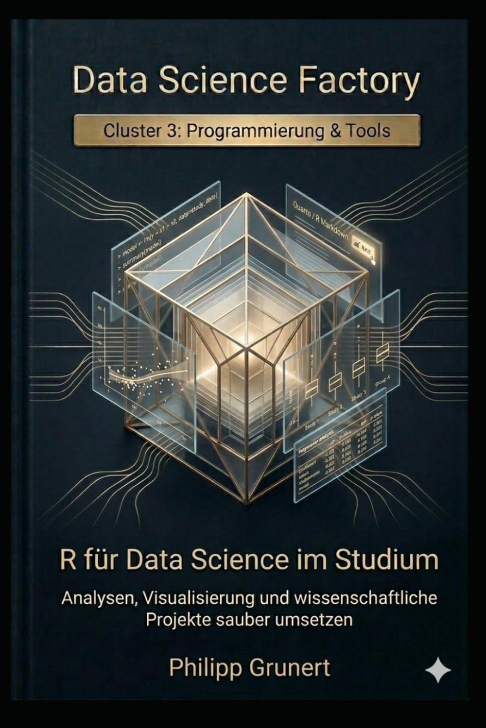 R für Data Science im Studium: Analysen, Visualisierung und wissenschaftliche Projekte sauber umsetzen (Data Science Factory)