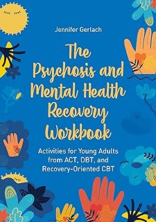 Psychosis and Mental Health Recovery Workbook: ACT, DBT, and CBT Activities