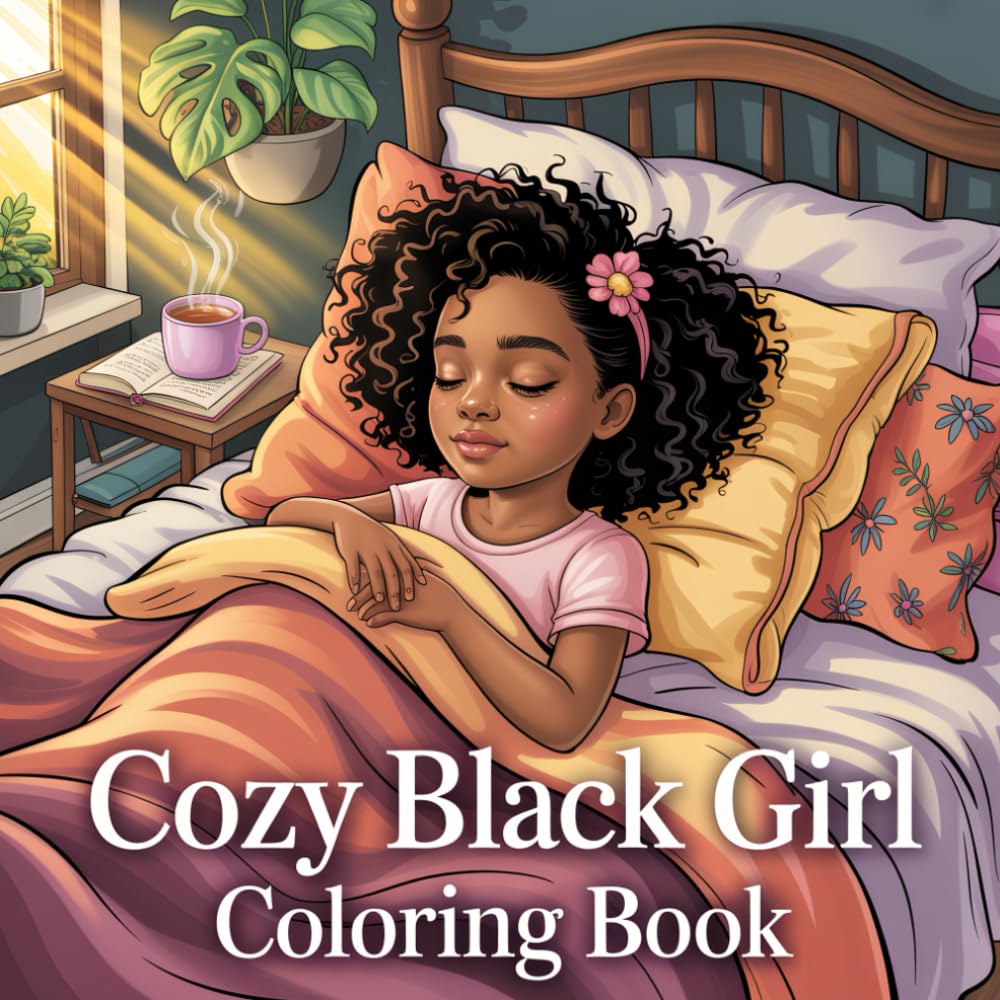 Cozy Black Girl Self-Care Coloring Book: Bold & Easy Pages for Adults, Teens, and Women For Stress Relief