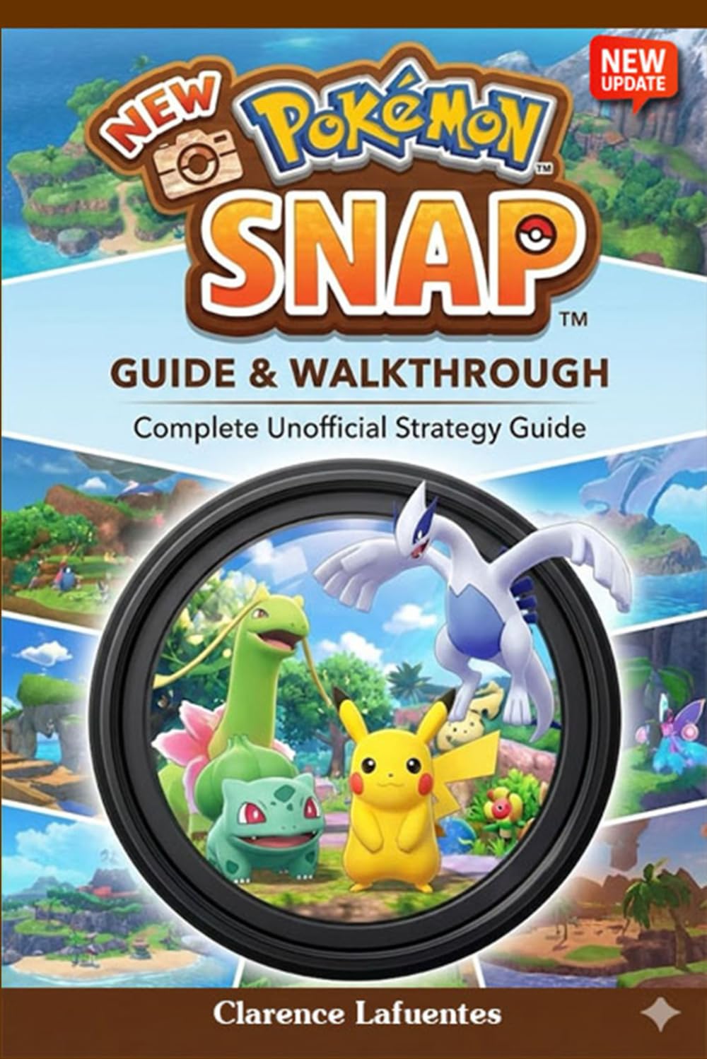 New Pokémon Snap Game Guide :Complete Unofficial Guide & Walkthrough, Photography Tips, Course Progression, Pokémon Behaviors, Photo Scoring, and Full Photodex Completion      Paperback – January 8, 2026
