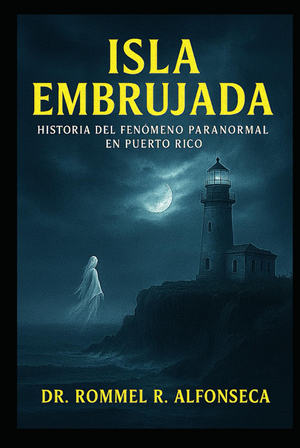 Isla Embrujada: Historia del Fenómeno Paranormal en Puerto Rico (Latinoamérica Paranormal)