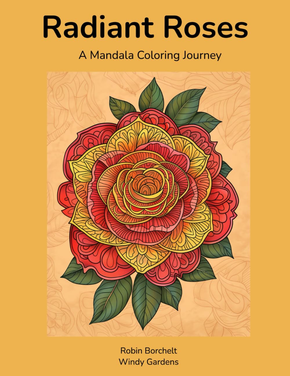 Radiant Roses: A Mandala Coloring Journey (Garden Coloring Books)