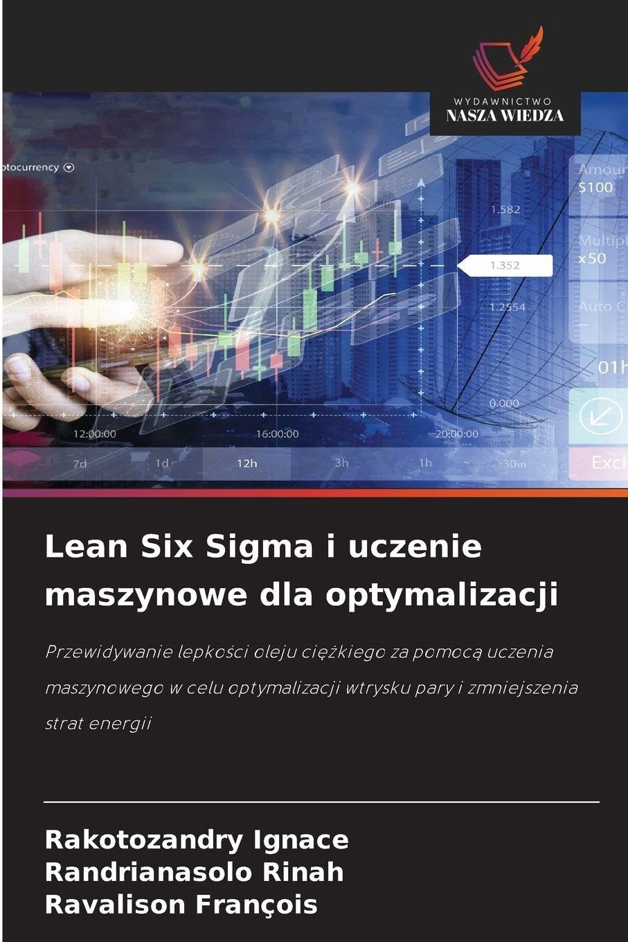 Lean Six Sigma i uczenie maszynowe dla optymalizacji: Przewidywanie lepko¿ci oleju ci¿¿kiego za pomoc¿ uczenia maszynowego w celu optymalizacji wtrysku pary i zmniejszenia strat energii