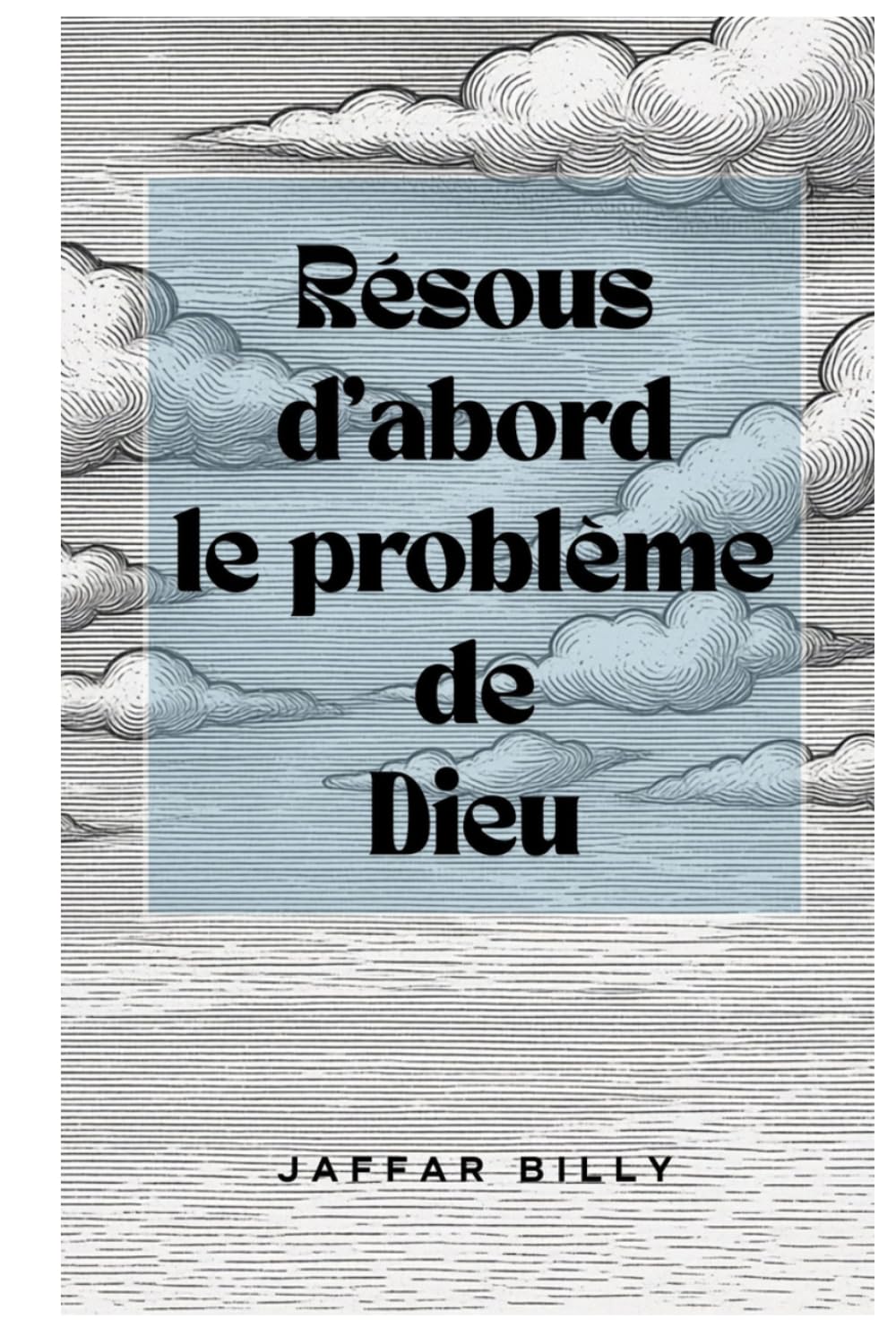 Résous d'abord le problème de Dieu