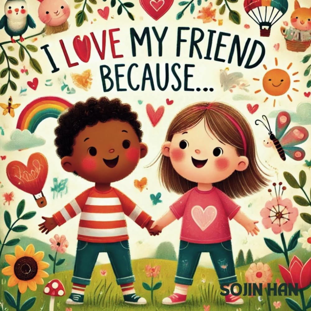 I Love My Friend Because...