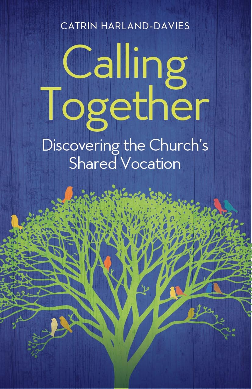 Calling Together: Discovering the Church's Shared Vocation